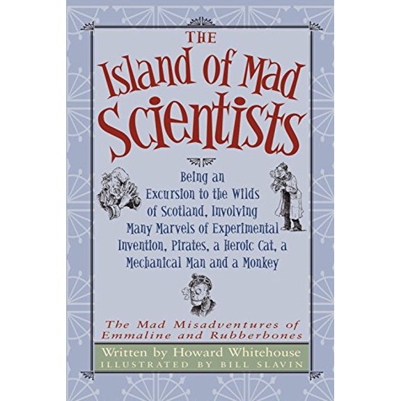 Pre-Owned The Island of Mad Scientists: Being an Excursion to the Wilds of Scotland, Involving Many Marvels of Experimental Invention, Pirates, a Heroic Cat, (Paperback) 155453237X 9781554532377