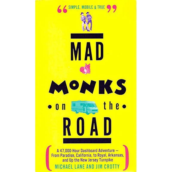 Pre-Owned Mad Monks on the Road: A 47,000 Hour Dashboard Adventure--From Paradise, California, to Royal, Arkansas, and Up the New Jersey Turnpike (Paperback) 0671767976 9780671767976