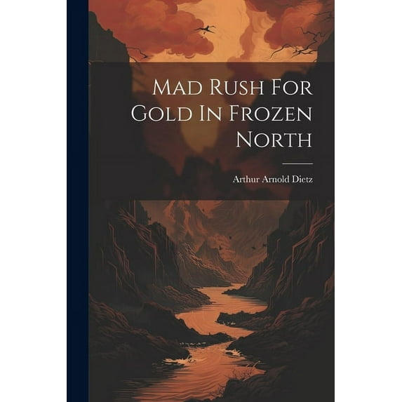 Mad Rush For Gold In Frozen North (Paperback)