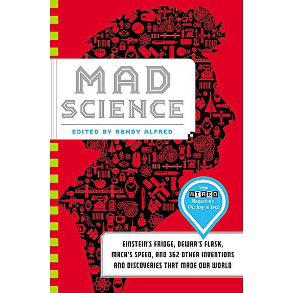 Pre-Owned Mad Science: Einstein's Fridge, Dewar's Flask, Mach's Speed, and 362 Other Inventions and Discoveries That Made Our World (Hardcover) 0316208191 9780316208192