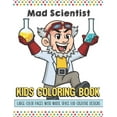 thumbnail image 1 of Mad Scientist Kids Coloring Book Large Color Pages With White Space For Creative Designs: Activity Book with Fun Designs that Makes for a Perfect Gift for Children at Home or on Travel and for Student, 1 of 1