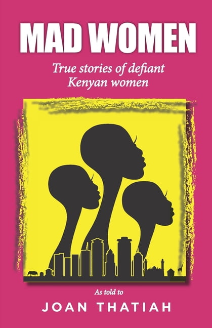 Mad Women: True stories of defiant Kenyan women, (Paperback)