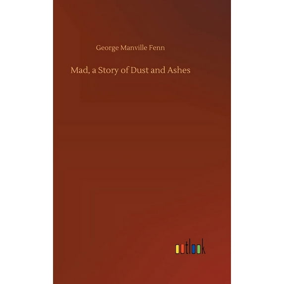 Mad, a Story of Dust and Ashes (Hardcover)