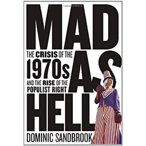 Pre-Owned Mad as Hell: The Crisis of the 1970s and the Rise of the Populist Right (Hardcover) 1400042623 9781400042623