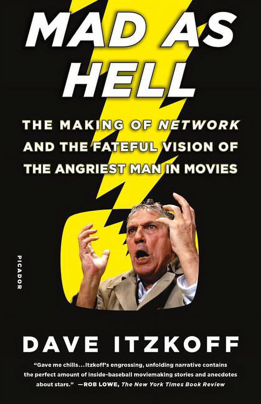 Mad as Hell: The Making of Network and the Fateful Vision of the ...
