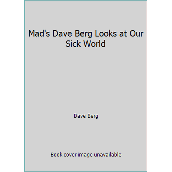 Pre-Owned Mad's Dave Berg Looks at Our Sick World (Unknown) 0451070143 9780451070142