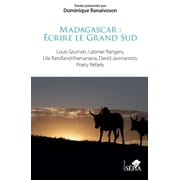 Madagascar  crire le Grand Sud Louis Szumski, Latimer Rangers, Lila Ratsifandrihamanana, David Jaomanoro, Poety Rebely, Paperback