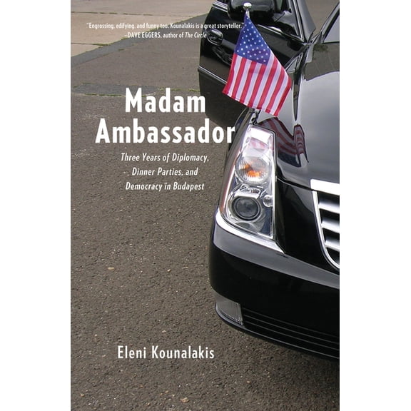 Madam Ambassador: Three Years of Diplomacy, Dinner Parties, and Democracy in Budapest, (Hardcover)
