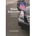 thumbnail image 1 of Pre-Owned Madam Ambassador: Three Years of Diplomacy, Dinner Parties, and Democracy in Budapest (Hardcover) 1620971119 9781620971116, 1 of 1