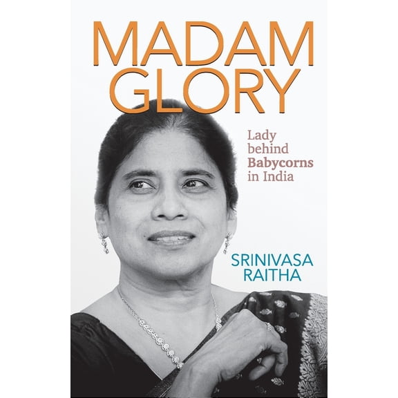 Madam Glory: Lady Behind Babycorns in India, (Paperback)