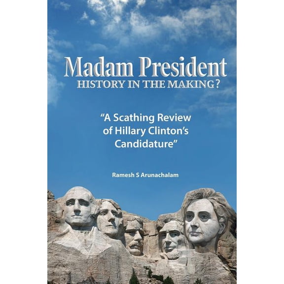 Madam President: History in the Making? Paperback 1535157682 9781535157681 Ramesh S Arunachalam