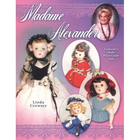 Pre-Owned Madame Alexander Collectors Dolls Price Guide (Paperback) 1574322222 9781574322224