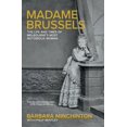 thumbnail image 1 of Madame Brussels: The Life and Times of Melbourne's Most Notorious Woman, (Paperback), 1 of 1
