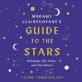 thumbnail image 1 of Madame Clairevoyant's Guide to the Stars: Astrology, Our Icons, and Our Selves, (Audiobook), 1 of 1