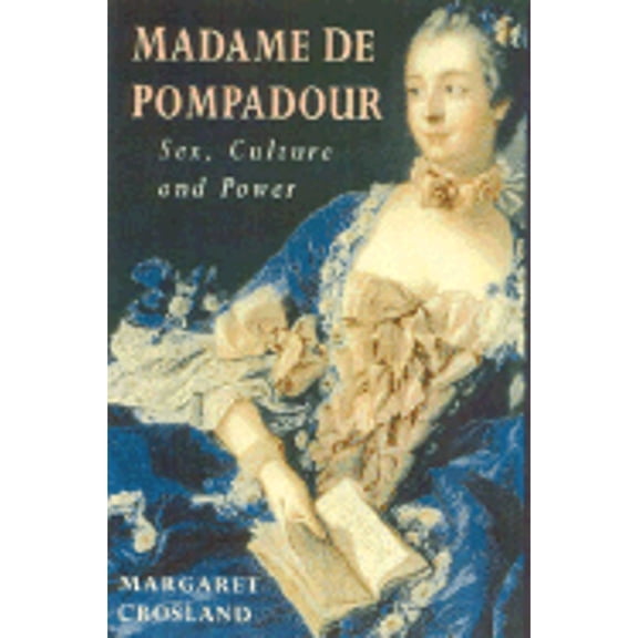 Pre-Owned Madame De Pompadour: Sex, Culture and Power (Paperback) 0750929561 9780750929561
