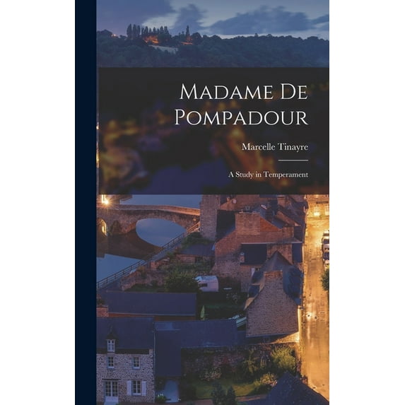 Madame De Pompadour; a Study in Temperament, (Hardcover)