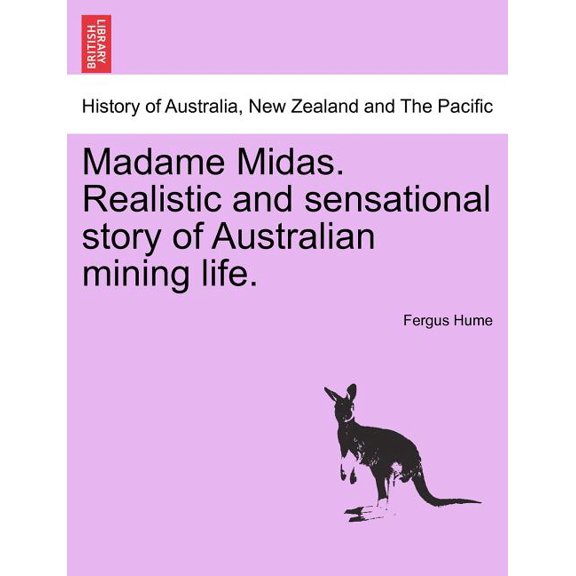 Madame Midas. Realistic and Sensational Story of Australian Mining Life.