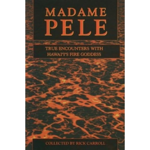 Pre-Owned Madame Pele: True Encounters With Hawaii's Fire Goddess (Paperback) 157306145X 9781573061452
