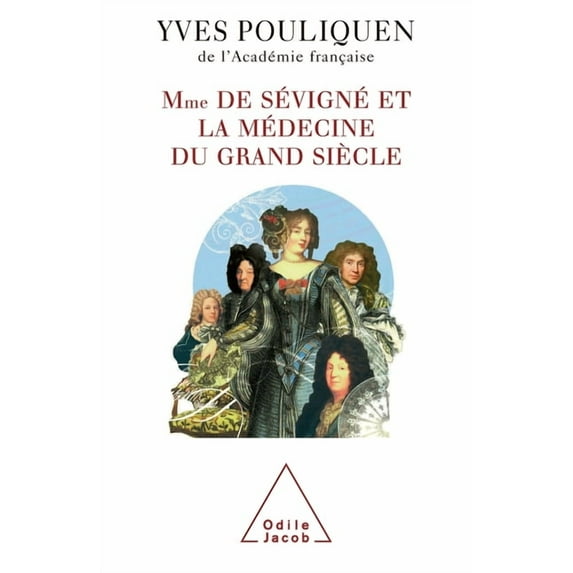 Madame de Sévigné and Medicine / Madame de Sévigné et la médecine du Grand Siècle, (Paperback)