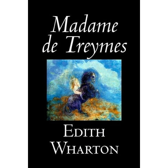Madame de Treymes by Edith Wharton, Fiction, Classics, Fantasy, Horror, (Hardcover)