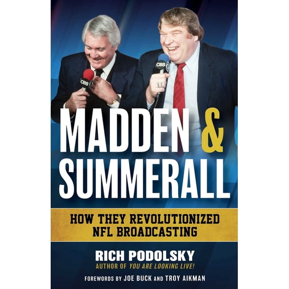 Madden & Summerall: How They Revolutionized NFL Broadcasting, (Hardcover)