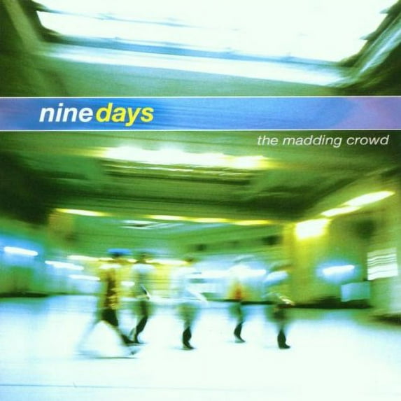 Pre-Owned Madding Crowd by Nine Days (CD, 2000)
