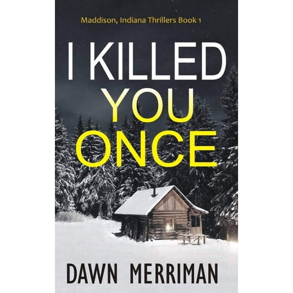 Maddison, Indiana Thrillers I Killed You Once: A chilling thriller, Book 1, (Paperback)