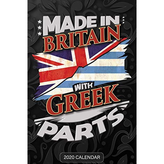 Made In Britain With Greek Parts: Greek 2020 Calender Gift For Greek With there Heritage And Roots From Greece Paperback 165062557X 9781650625577 Country 2020 Calendars