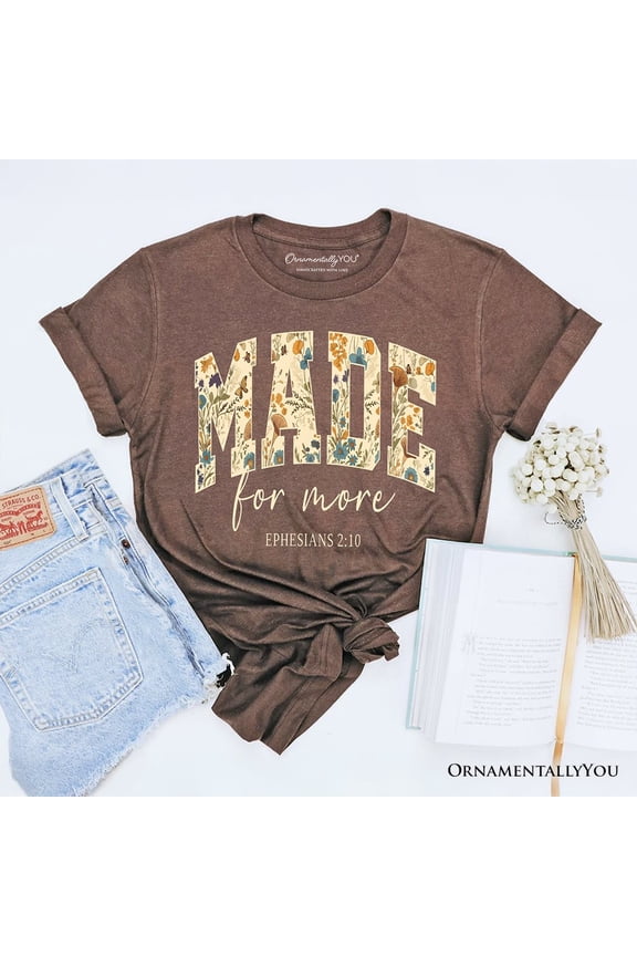 Made For More Ephesians 2:10 Floral Faithful Christians T-Shirt, Jesus Bible Verse Tee