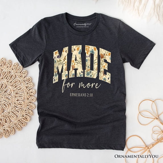 Made For More Ephesians 2:10 Floral Faithful Christians T-Shirt, Jesus Bible Verse Tee