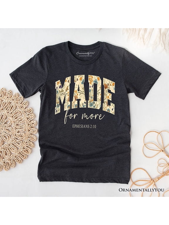 Made For More Ephesians 2:10 Floral Faithful Christians T-Shirt, Jesus Bible Verse Tee