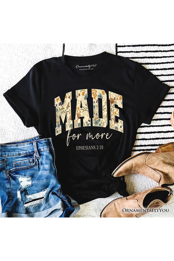 Made For More Ephesians 2:10 Floral Faithful Christians T-Shirt, Jesus Bible Verse Tee