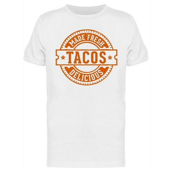 Made Fresh Delicious Tacos T-Shirt Men -Image by Shutterstock, Male Medium