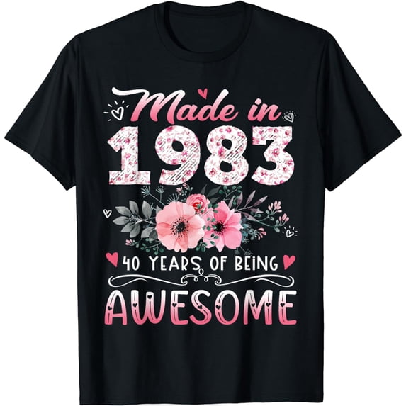 Made In 1983 Floral 40th Birthday 40 Years Of Being Awesome T-Shirt