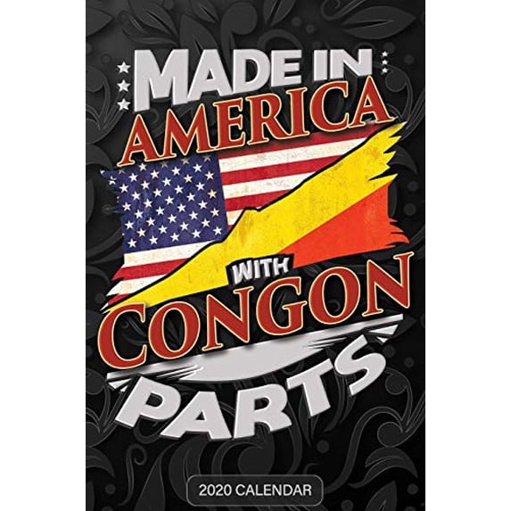 Made In America With Congon Parts: Congon 2020 Calender Gift For Congon With there Heritage And Roots From Republic Of The Congo Paperback 1650601565 9781650601564 Country 2020 Calendars
