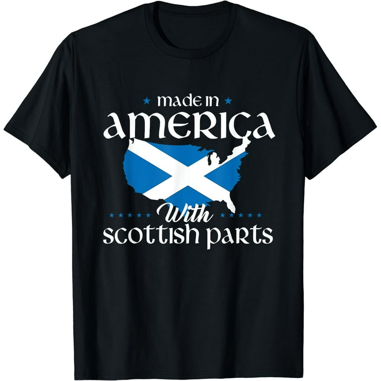 Made In America With Scottish Parts Funny T-Shirt Made In America With Scottish Parts Funny T-Shirt