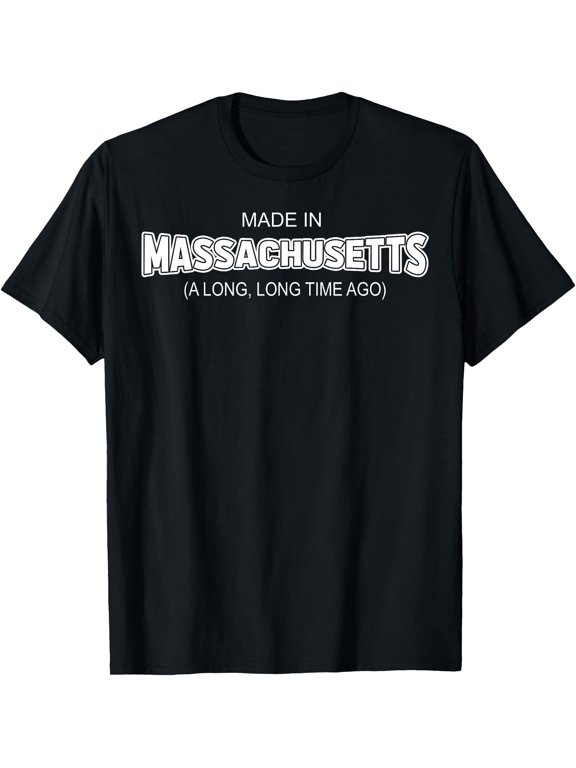 Made In Massachusetts A Long Long Time Ago T-Shirt, Unisex T-Shirt