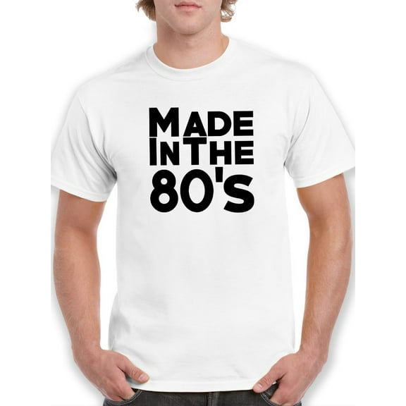 "Made In The 80's" Medium Front Quote Men White T-Shirt, Male Medium