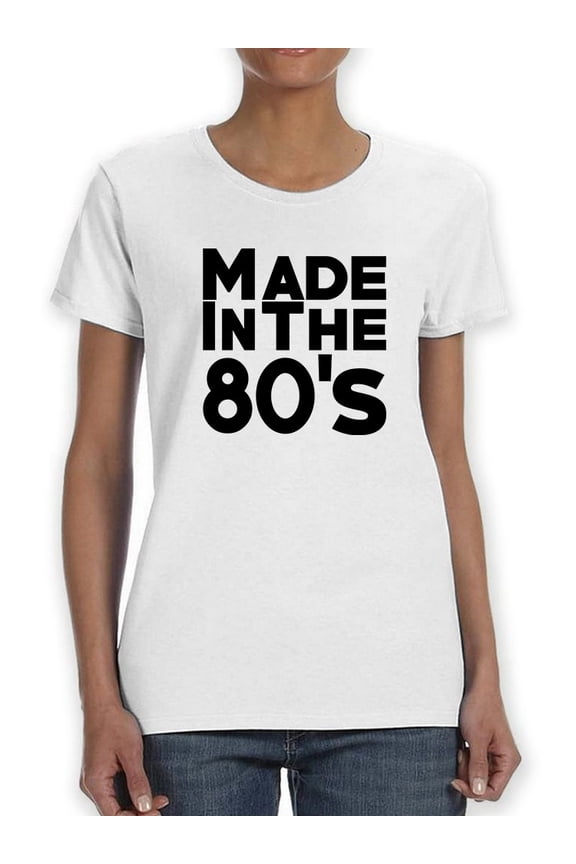 "Made In The 80's" Medium Front Quote Women White T-Shirt, Female Small