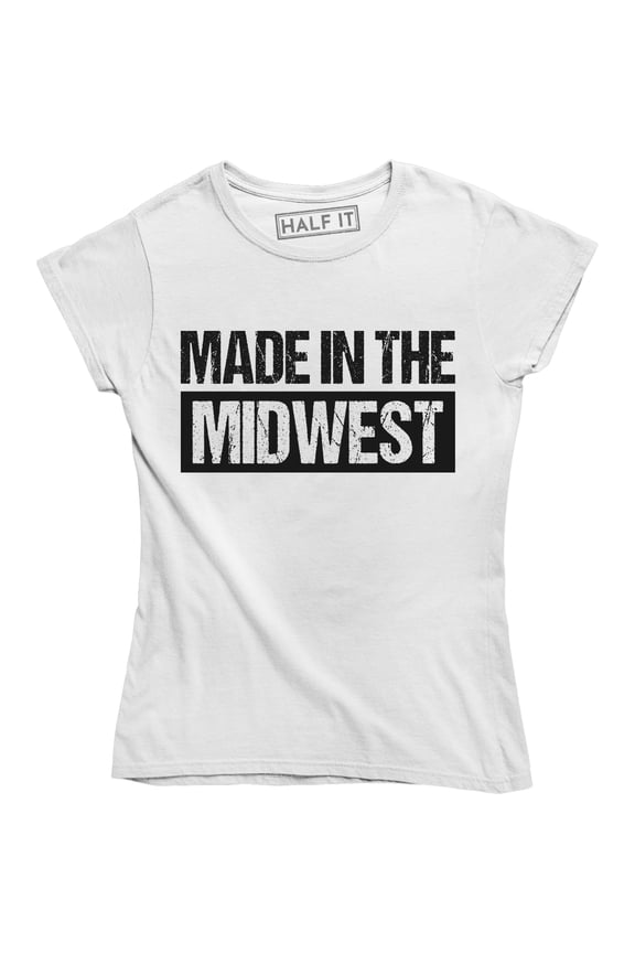 Made In The Midwest - Midwestern Country Local Women's T-Shirt