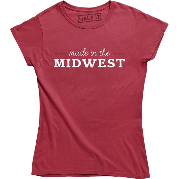 Made In The Midwest - Midwestern Country Local Women's Tee Shirt