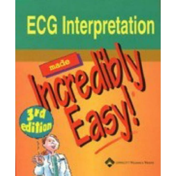 Pre-Owned ECG Interpretation Made Incredibly Easy! (Paperback) 1582553556 9781582553559