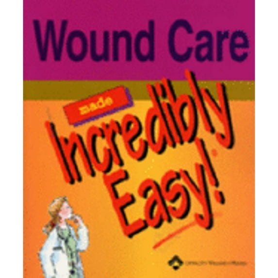 Pre-Owned Wound Care Made Incredibly Easy! (Paperback) 1582552266 9781582552262