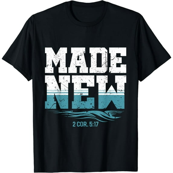 Made New Baptism Shirt Christian Shirts For Youth Baptized T-Shirt