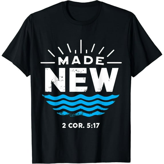 Made New Baptized for Adults Boys and Girls Baptism T-Shirt mens t shirt,black,women,funny,misfits,men,journey