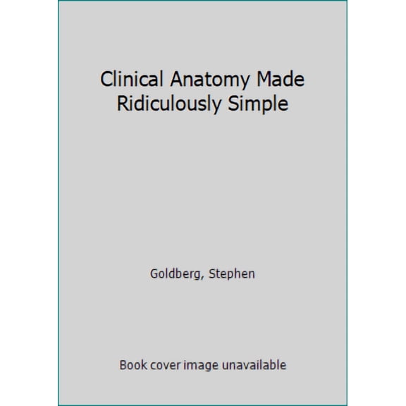 Pre-Owned Clinical Anatomy Made Ridiculously Simple