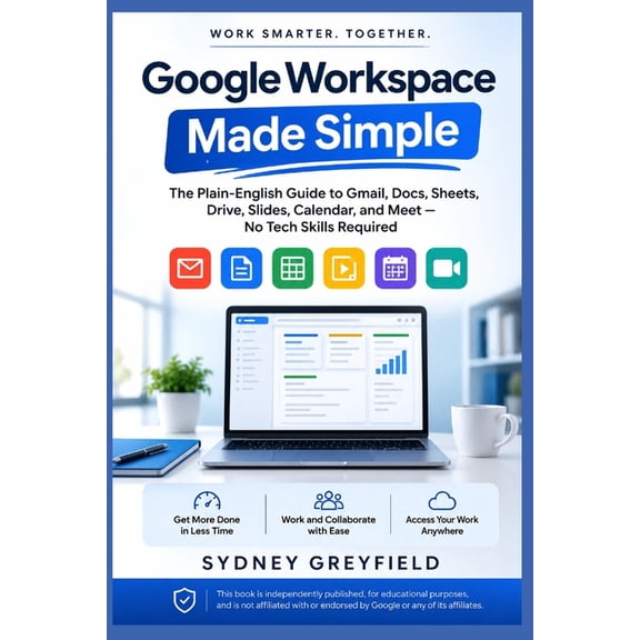 Made Simple: Beginner's Guides to the Ap Google Workspace Made Simple: The Plain-English Guide to Gmail, Docs, Sheets, Drive, Slides, Calendar, and Meet: No Tech, (Paperback)