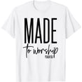 thumbnail image 1 of Made To Worship Psalm 95 1 graphics - Christian gift idea T-Shirt, 1 of 5