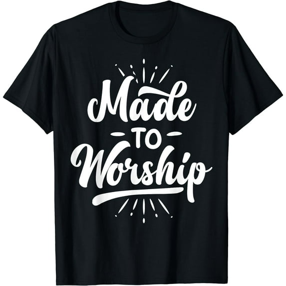 Made To Worship T shirt Christian Faith Praise Funny Gift T-Shirt
