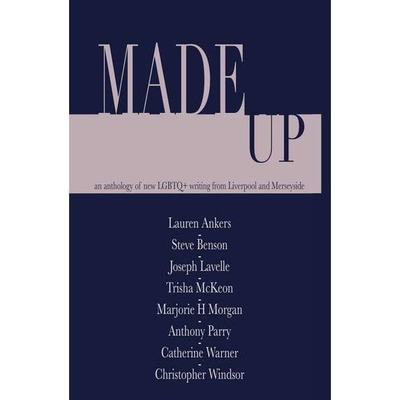 Made Up : An Anthology of Lgbt Fiction from Liverpool and Merseyside